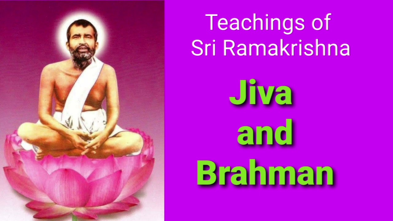 Jiva and Brahman - Teachings of Sri Ramakrishna