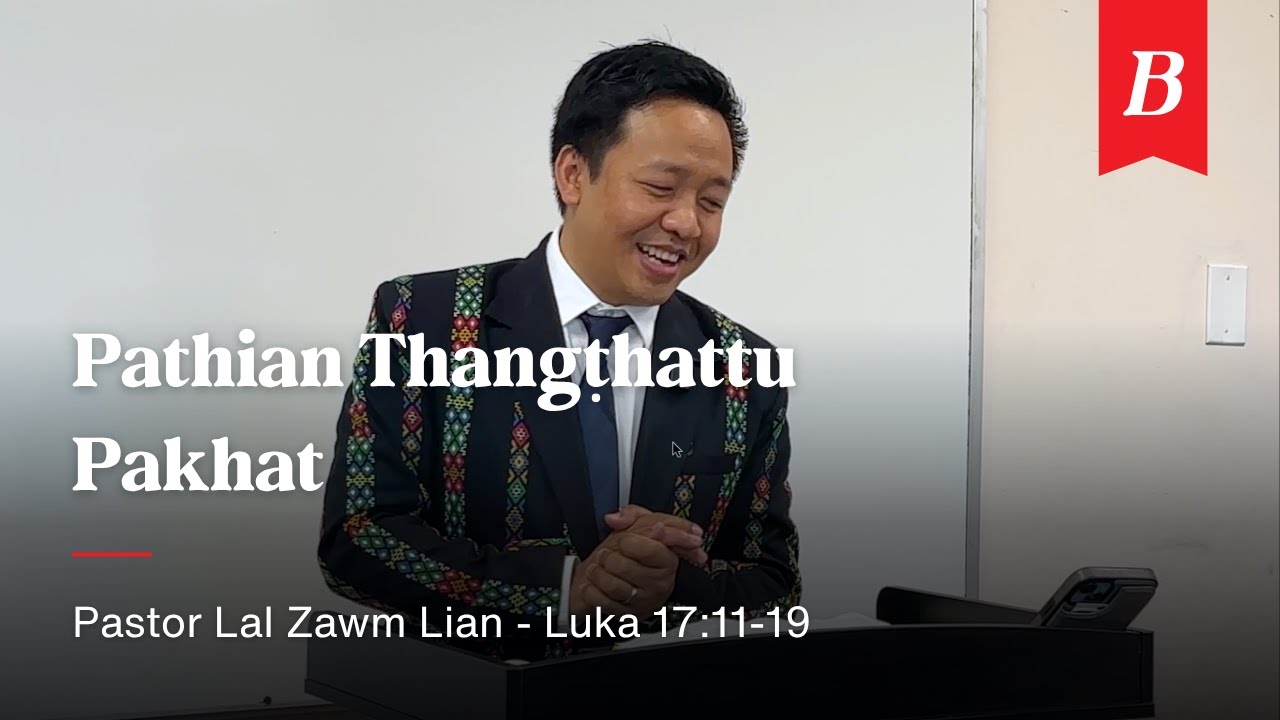 Luka 17:11-19 - Pathian Thangṭhattu Pakhat | Pastor Lal Zawm Lian