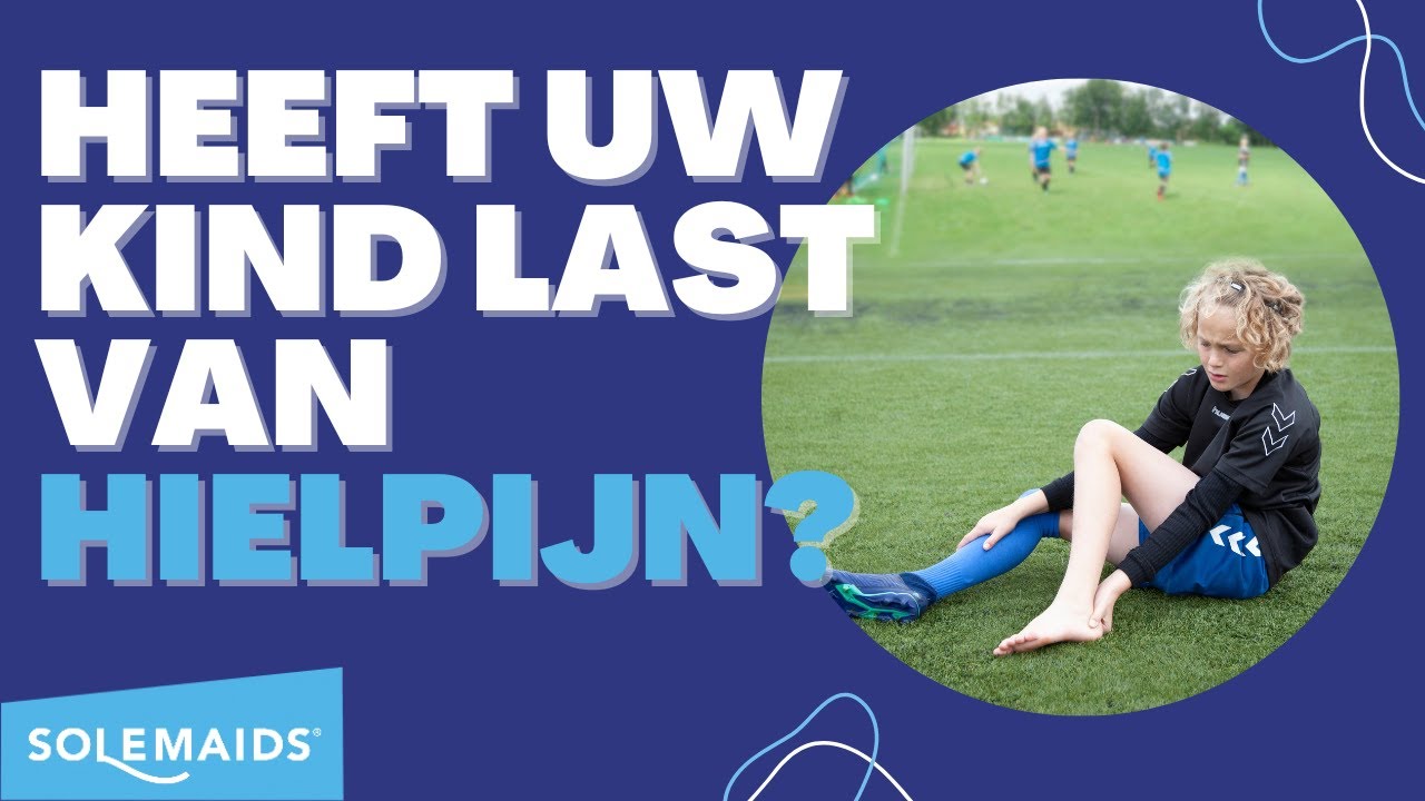 Heeft uw kind last van hielpijn? | Informatie over de ziekte van Severs | Solemaids