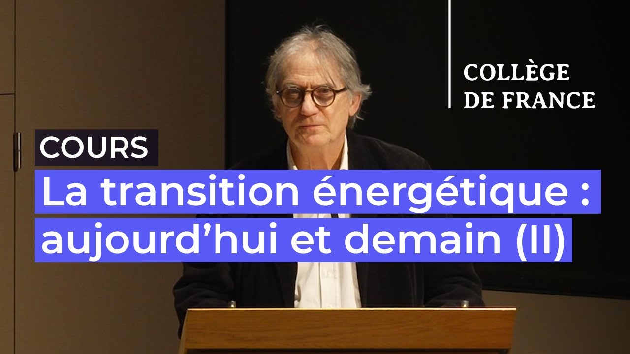 La transition énergétique : aujourd’hui et demain (II) (11) - Marc Fontecave (2023-2024)