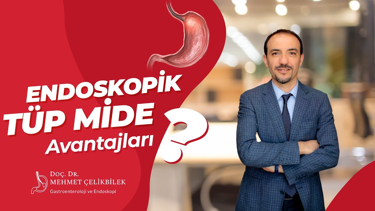 Endoskopik T&uuml;p Mide Avantajları I Do&ccedil;. Dr. Mehmet &Ccedil;ELİKBİLEK