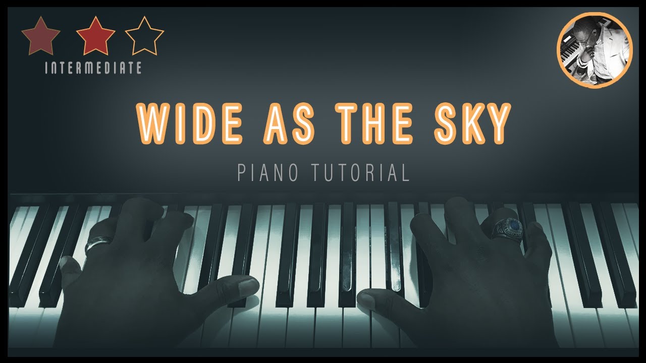 Wide as the Sky - Piano Tutorial