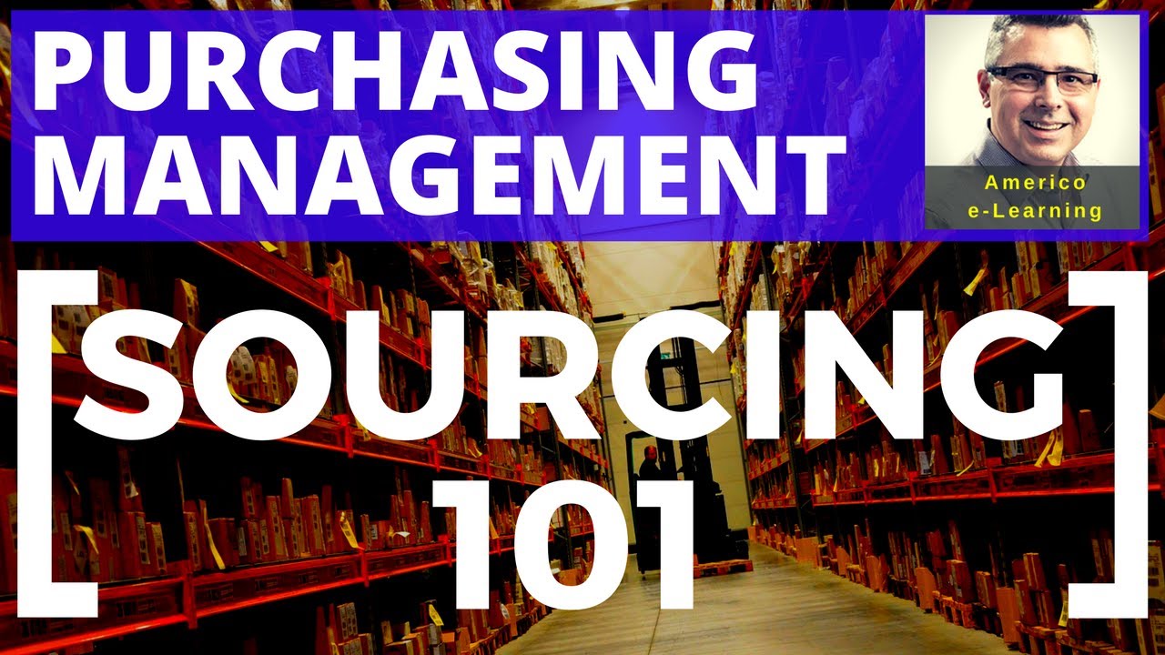 Lesson 6 - SCM Sourcing 101- Learn sourcing of materials in procurement, purchasing management