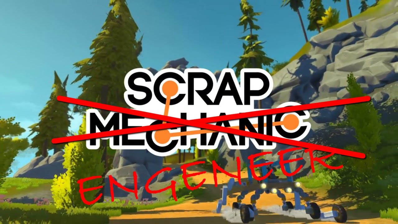 Scrap Mechanic - Trust me i'm an engineer!