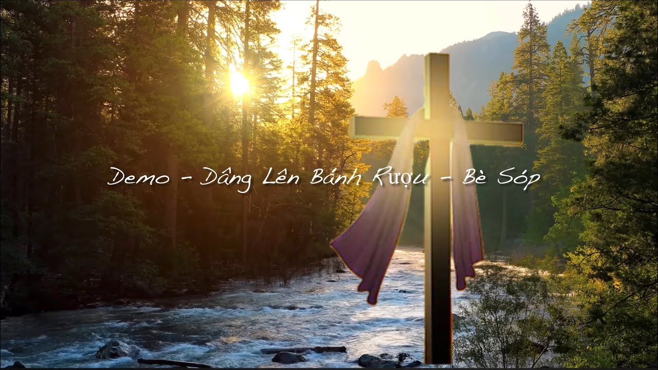 Demo - Dâng Lên Bánh Rượu - Bè Sóp