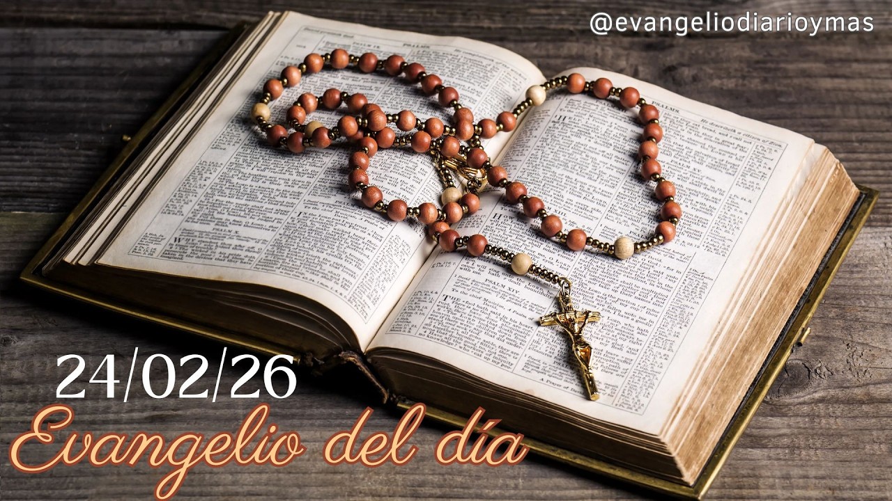 EVANGELIO DEL DIA 24/02/2026
