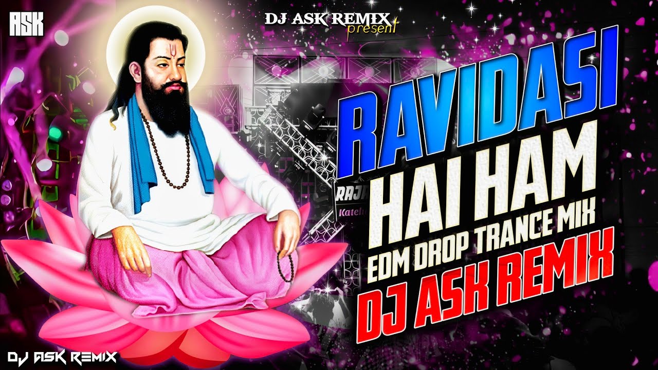 Ravidasi Hai Ham Dj Remix | Edm Drop Dj Mix | Guru Ravidas Jayanti Dj Song | DJ ASK Remix