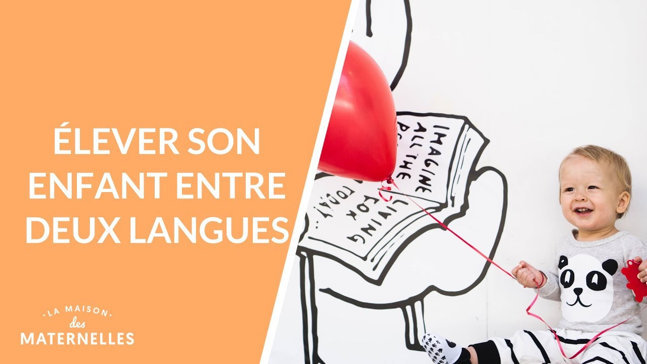 Elever son enfant entre deux langues - La Maison des maternelles #LMDM