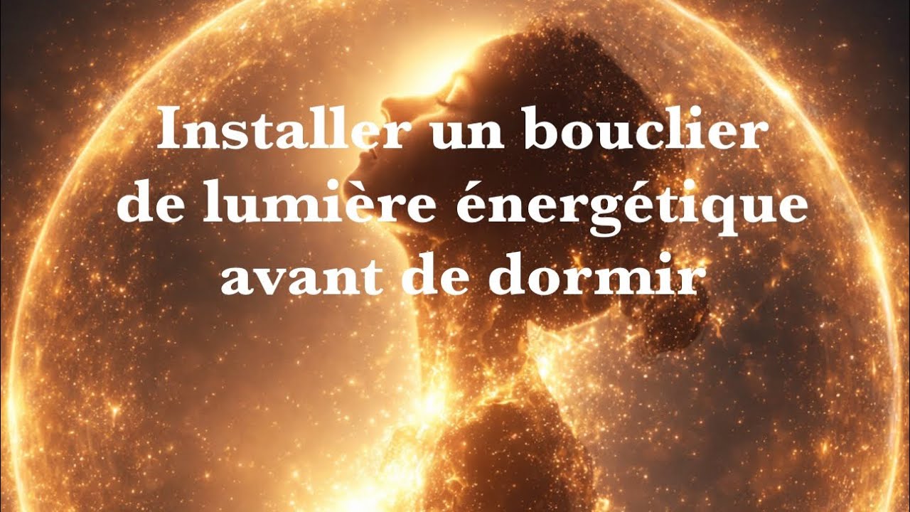 IMMERSION GUIDÉE BOUCLIER DE LUMIÈRE 