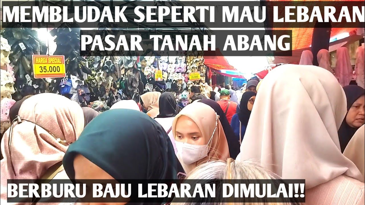 Buset!PASAR TANAH ABANG MEMBLUDAK SEPERTI MAU LEBARAN