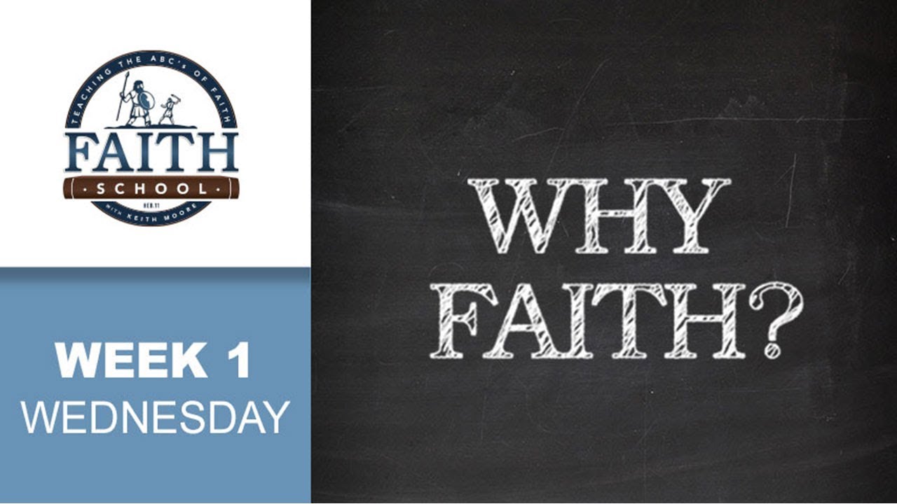 Wednesday - Why Faith?