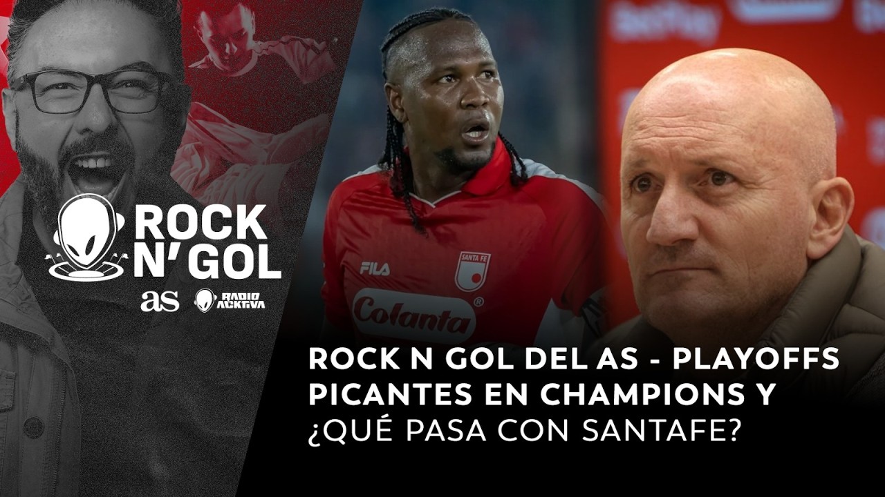 ROCK N’ GOL DEL AS - PLAYOFFS PICANTES EN CHAMPIONS Y ¿QUÉ PASA CON SANTAFE?
