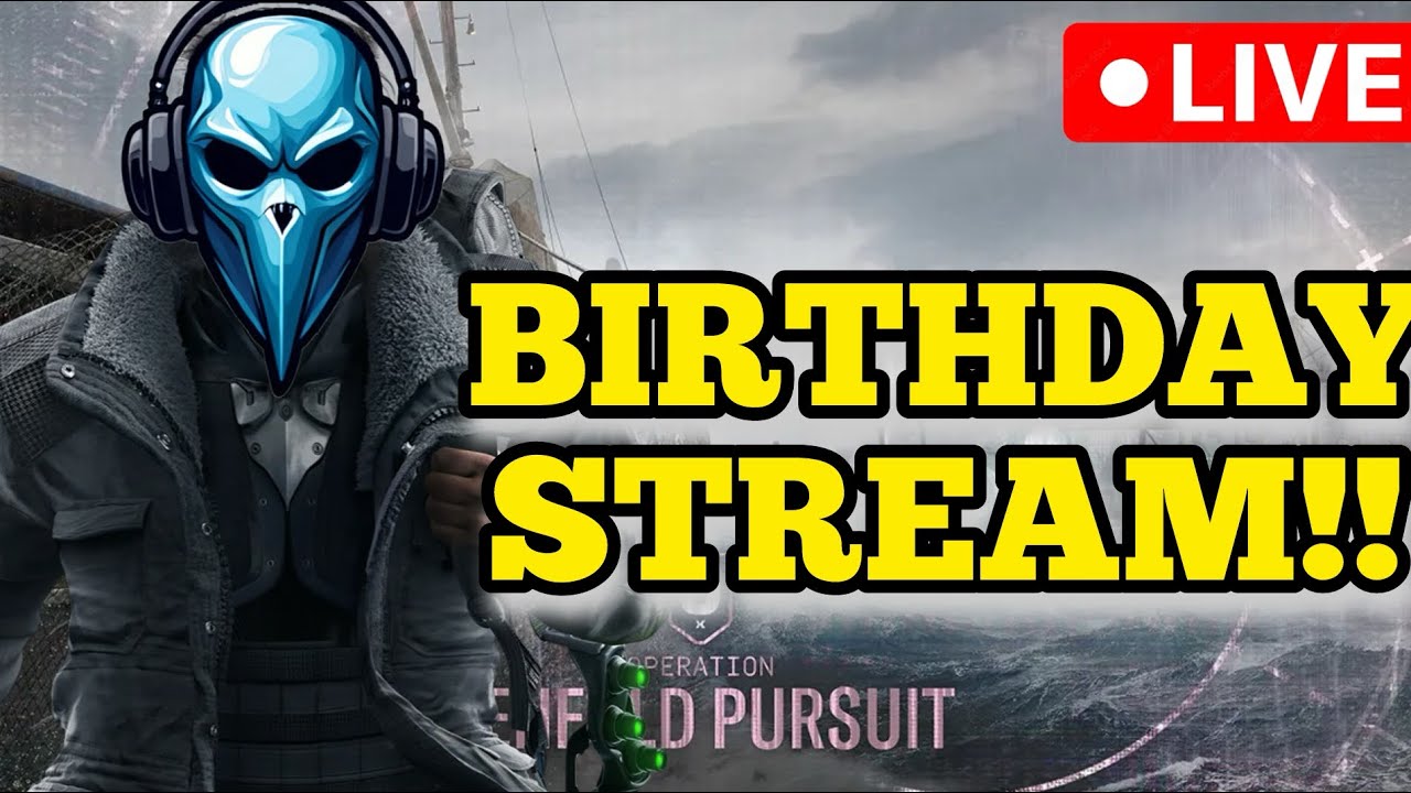 BIRTHDAY STREAMING - R6 Livestream