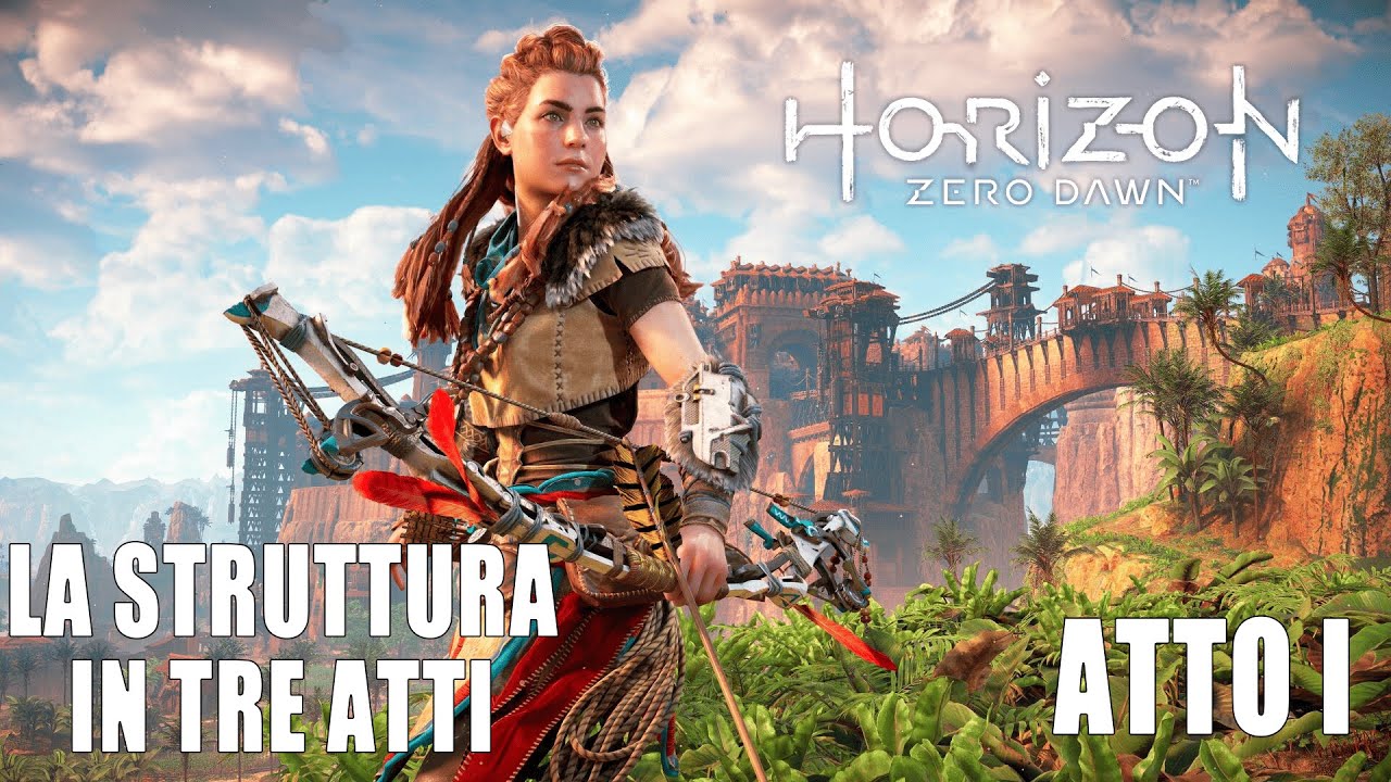 Horizon Zero Dawn. La STRUTTURA in TRE ATTI [1di3]