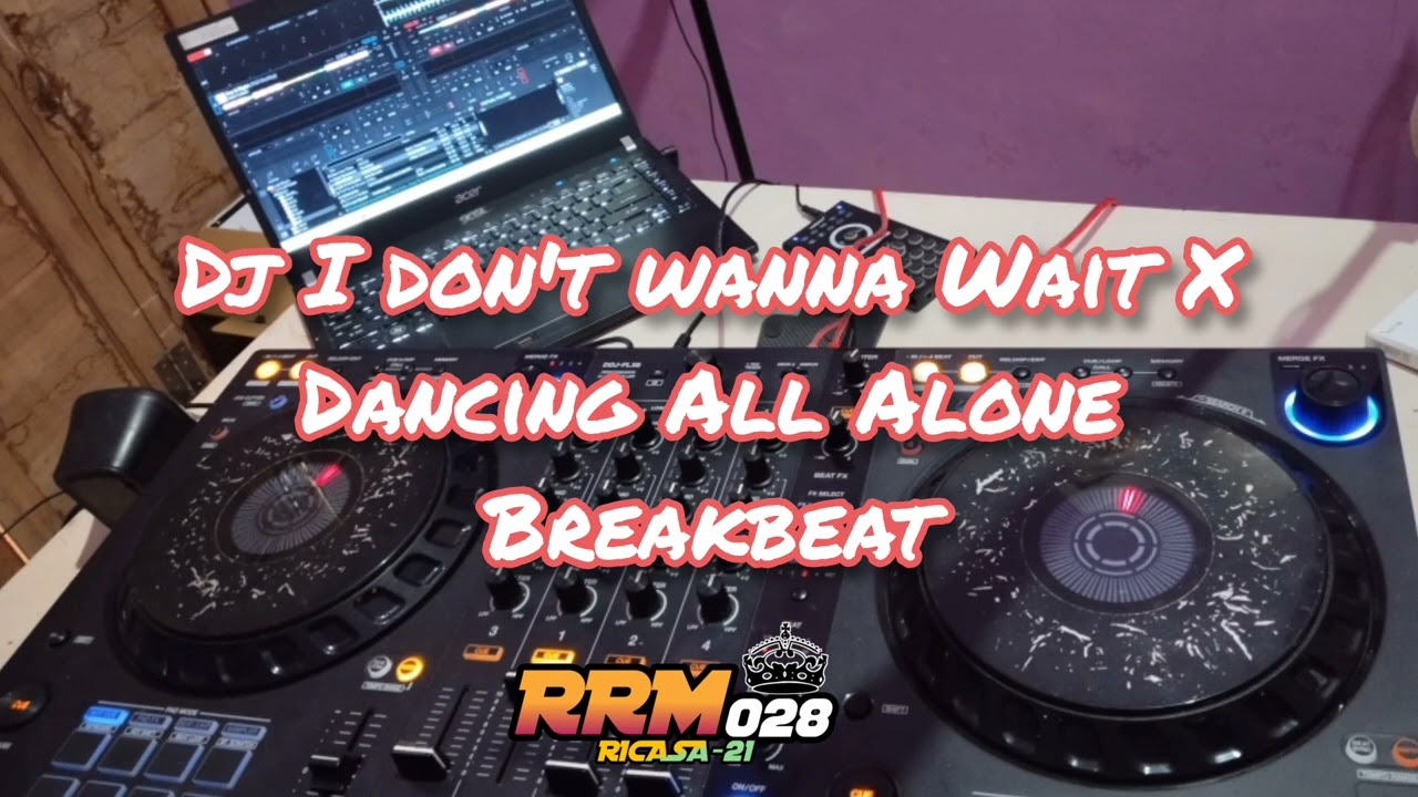 Dj I Dont Wanna Wait X Dancing  All Alone Breakbeat