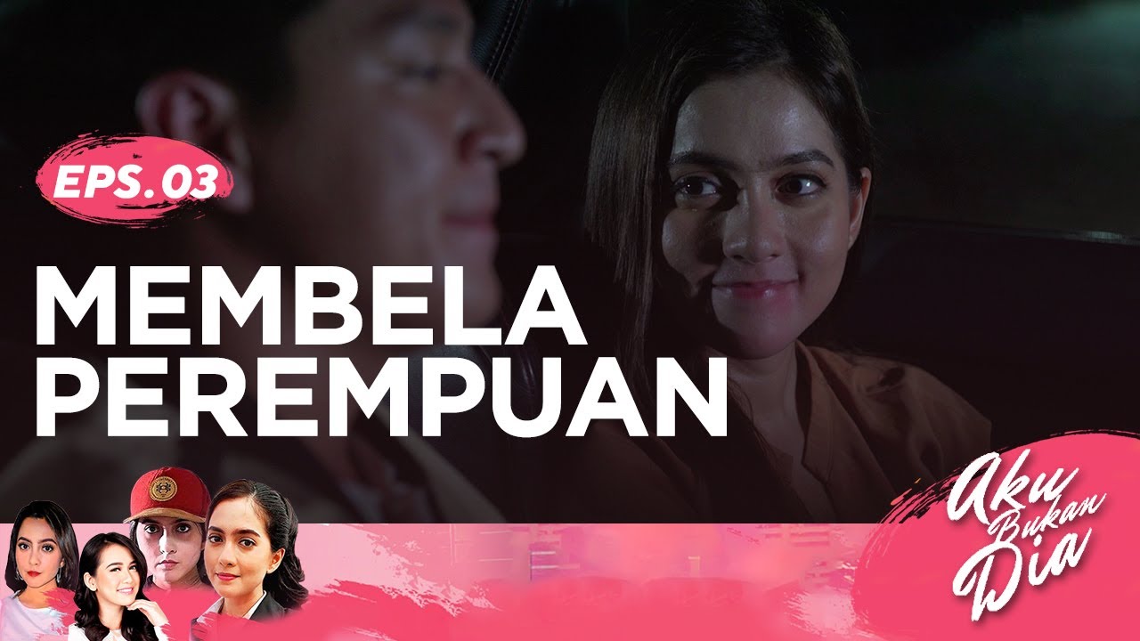 Membela Perempuan | Aku Bukan Dia Episode 3