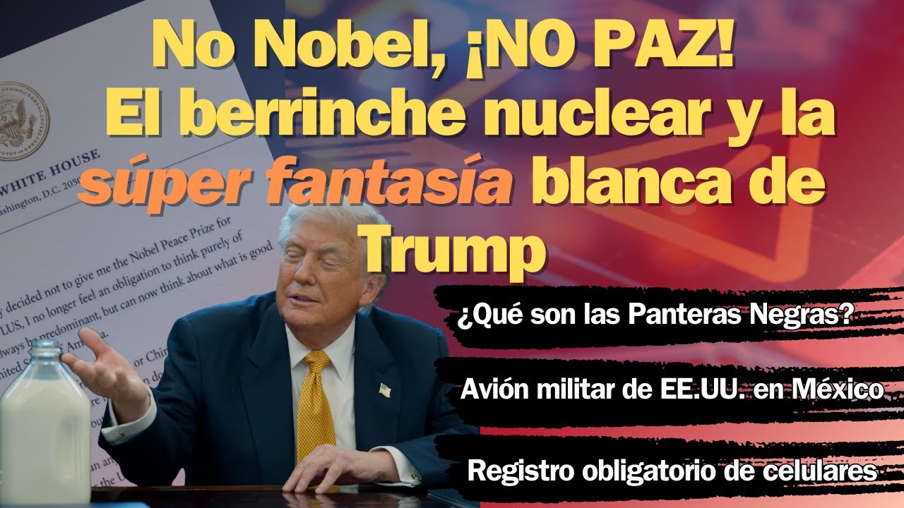 Trump y sus delirios despóticos: Del Nobel frustrado a la amenaza global