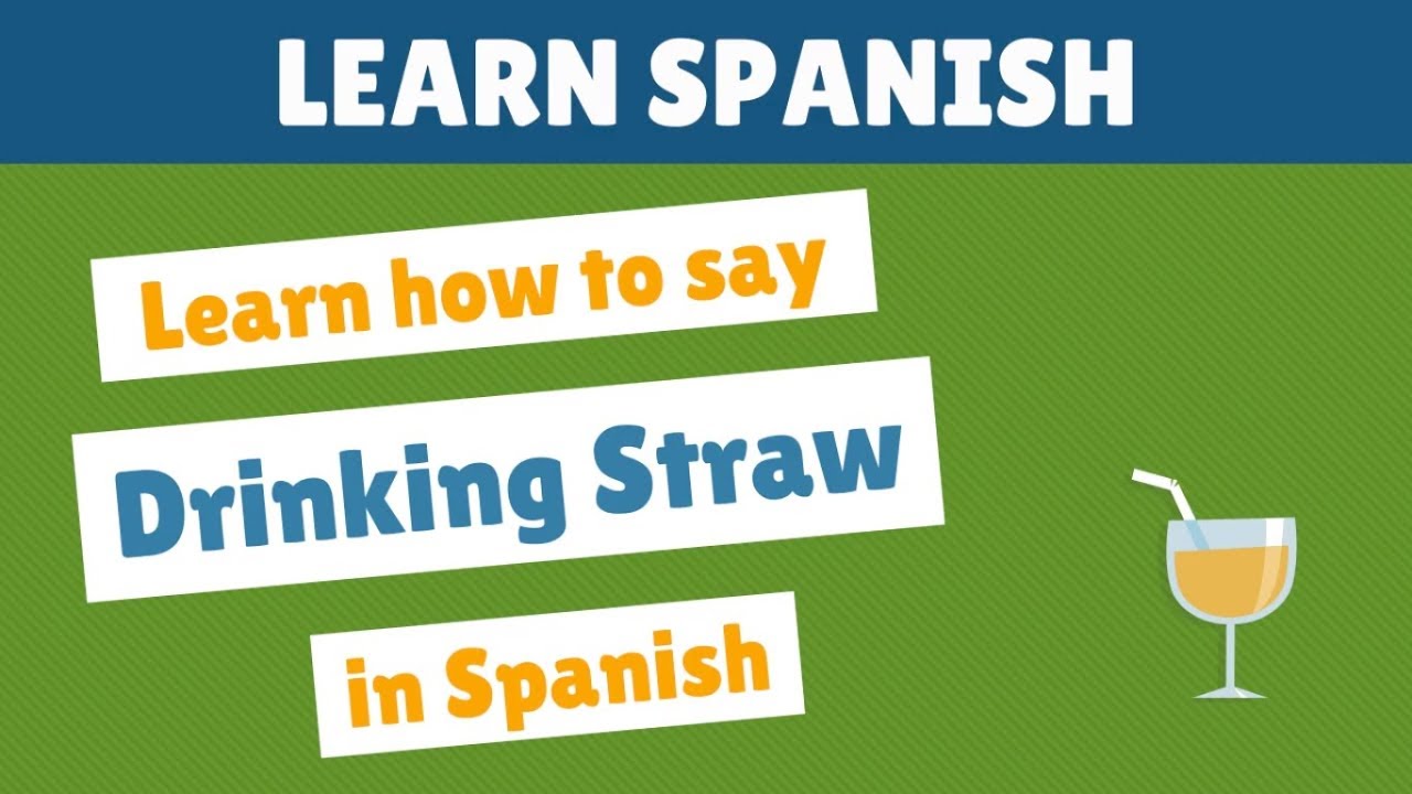 Learn how to say drinking straw in Spanish - Learn Spanish FREE