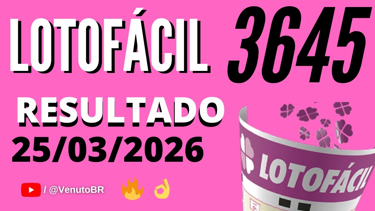 🍀 RESULTADO LOTOF&Aacute;CIL 3645 HOJE (25/03/2026) | Sorteio Concurso 3645