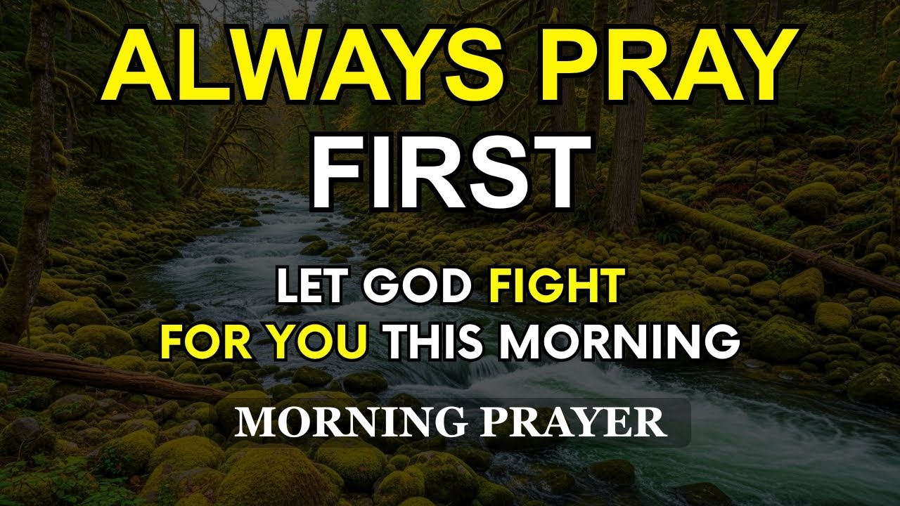 Pray First | Let God Fight For You This Day | Morning Prayer for God’s Blessing and Protection