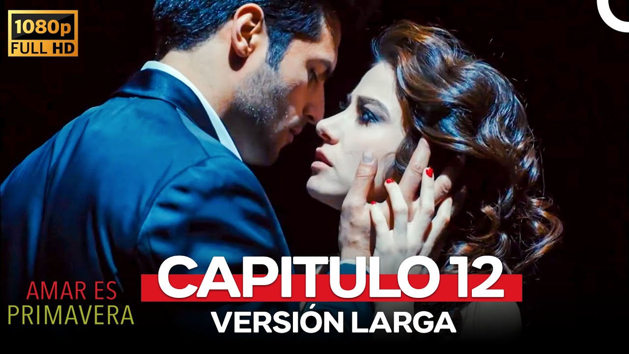 Amar Es Primavera Capitulo 12 (Version Larga)
