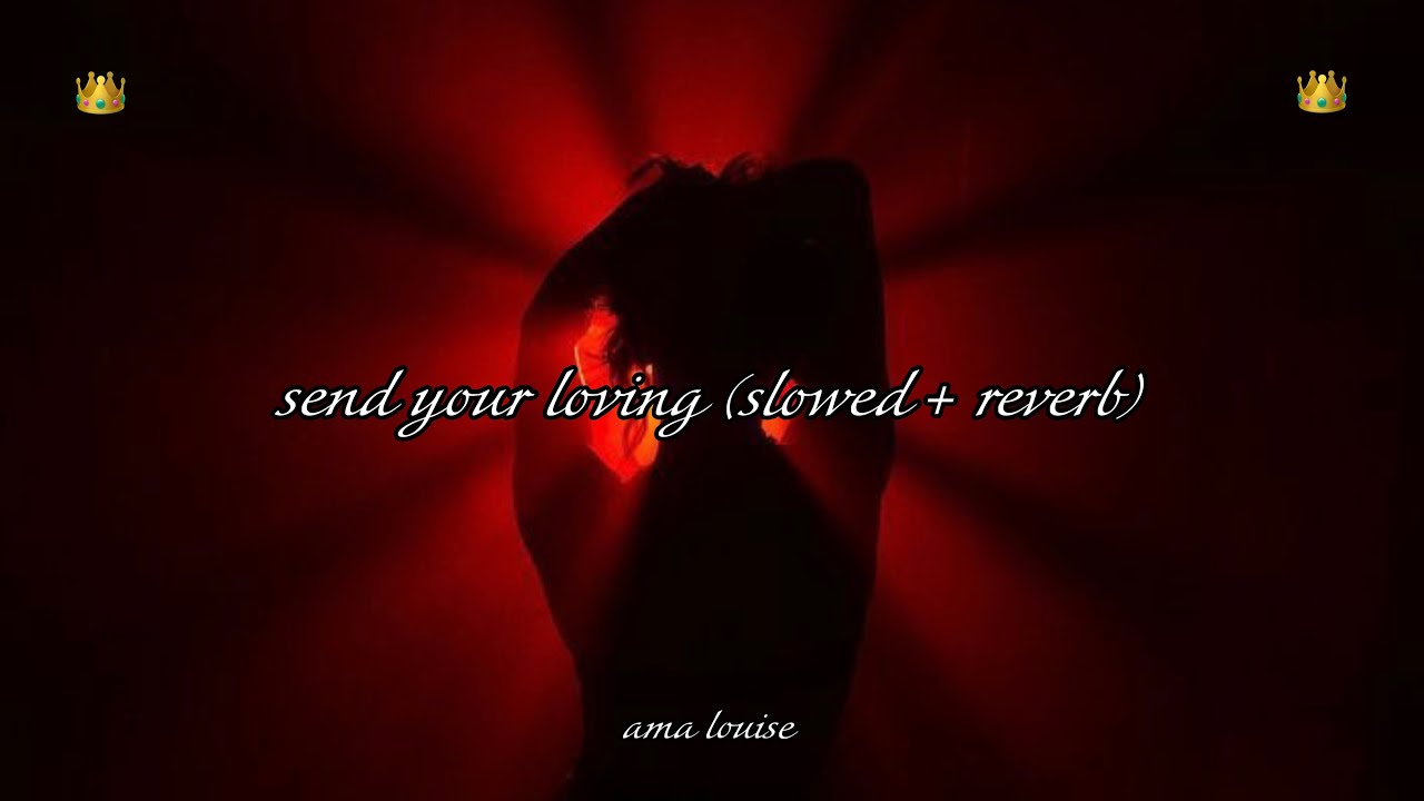 ama louise - send your loving (slowed + reverb)