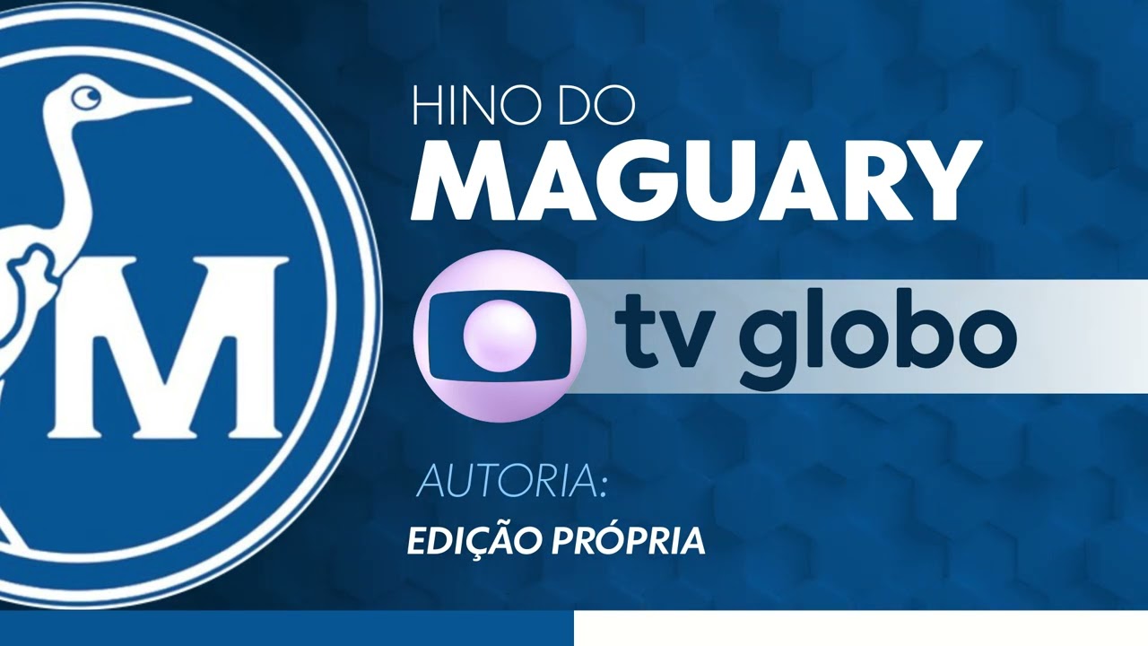 Hino do Maguary | TV Globo