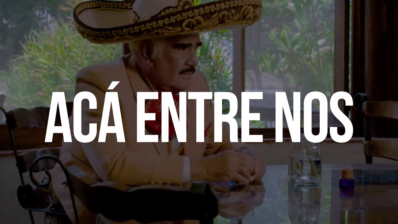 AC&Aacute; ENTRE NOS - Vicente Fern&aacute;ndez (LETRA)