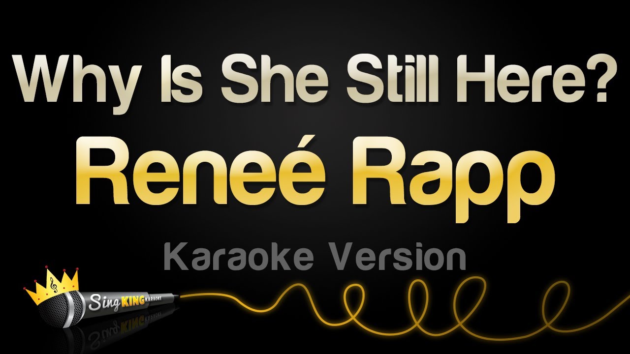 Reneé Rapp - Why Is She Still Here? (Karaoke Version)