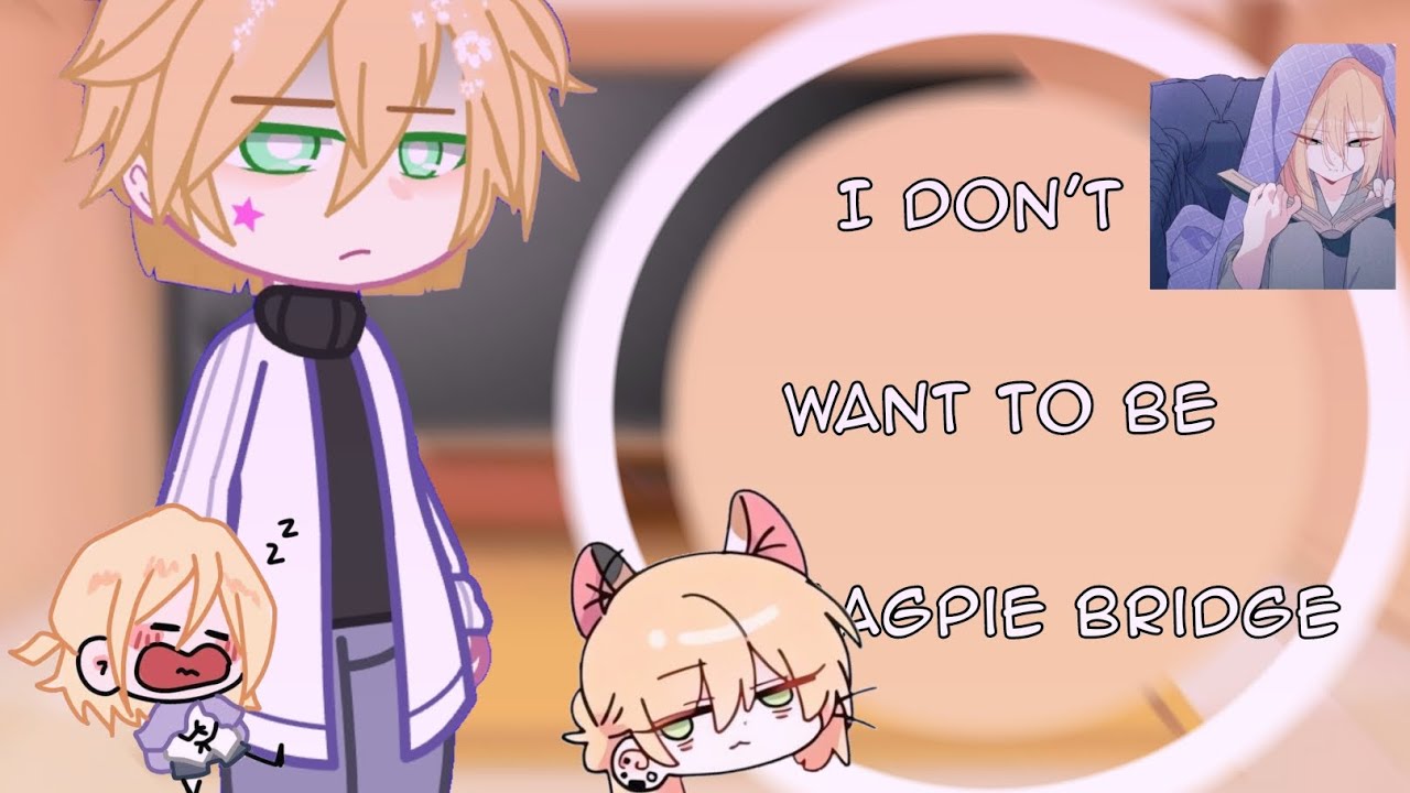 [My Au] I don't want to be a magpie bridge react to//tkmlnmm react to #kyaa#xhhh 