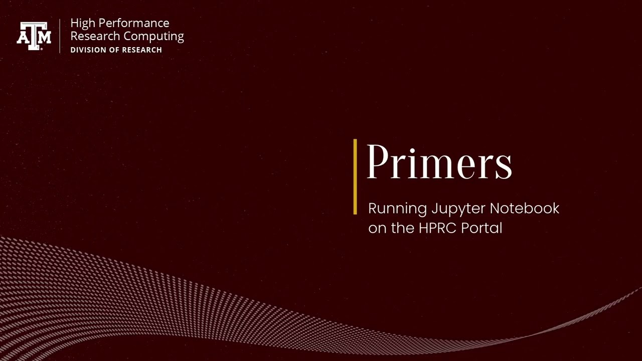 Primer: Running Jupyter Notebook on the HPRC Portal (Spring 2023)