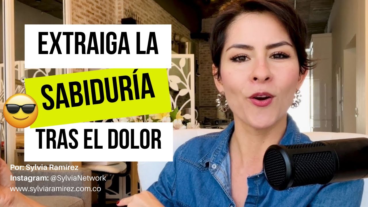 Extraiga la sabiduría que hay en el dolor | Lingote de Liderazgo No.26 | Sylvia Ramírez