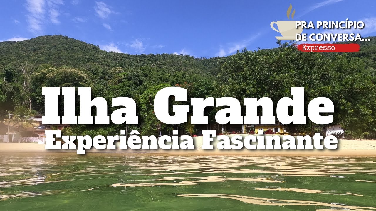 Ilha Grande - Experiência Fascinante