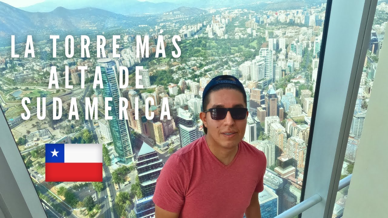 🌞 LA TORRE MAS ALTA DE SUDAMERICA 🇨🇱 Explorando Santiago de Chile, Viña del Mar y Puerto Valparaíso
