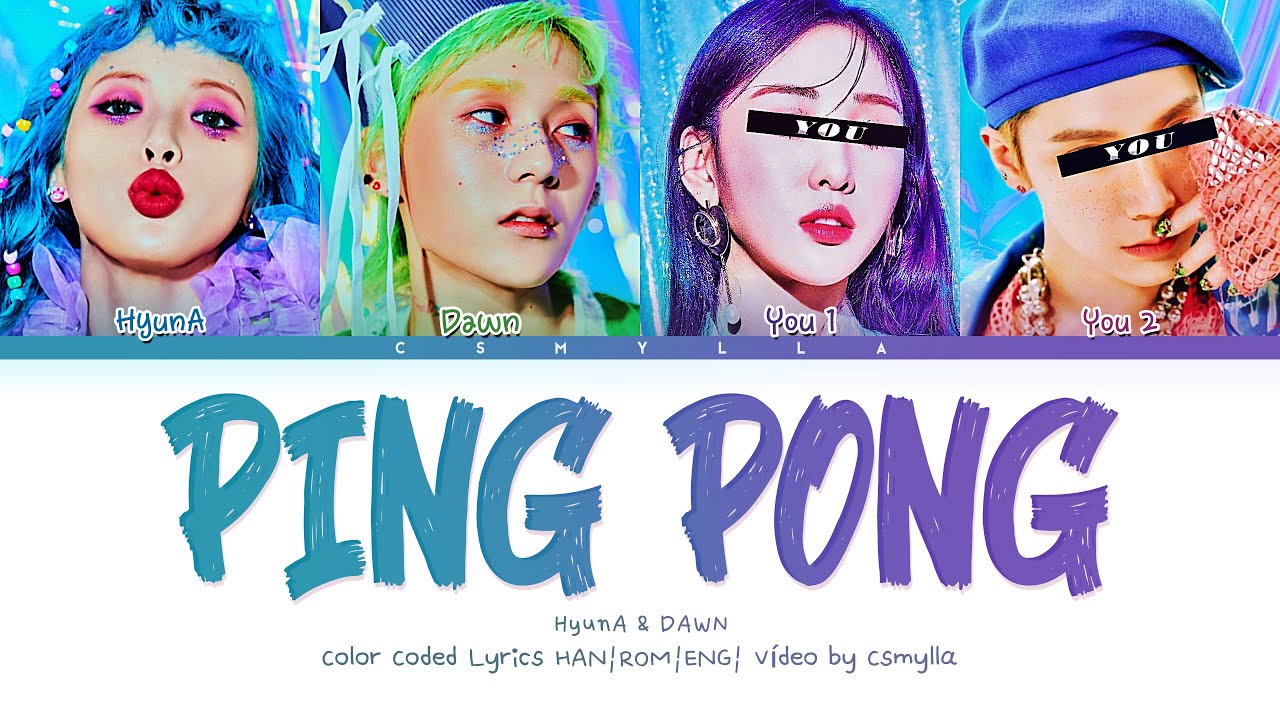HyunA & DAWN - 'PING PONG' with 4 members | (You As Member)