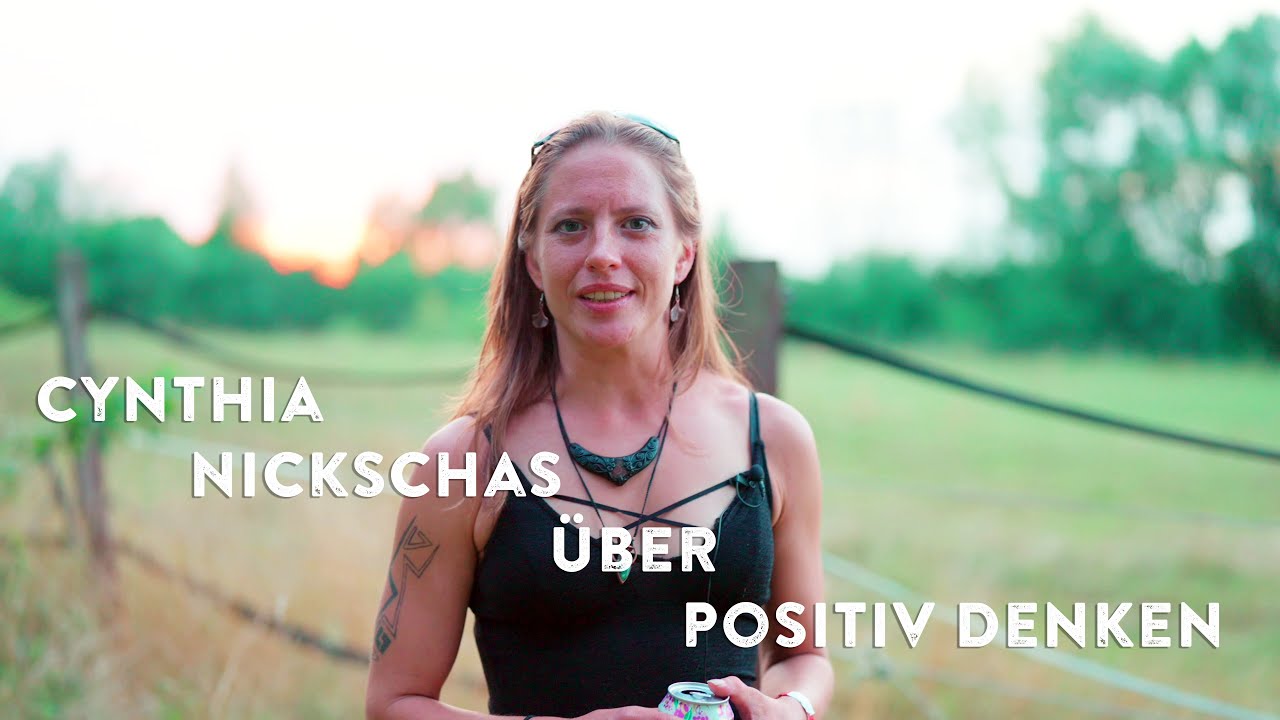 Cynthia Nickschas über Positiv Denken