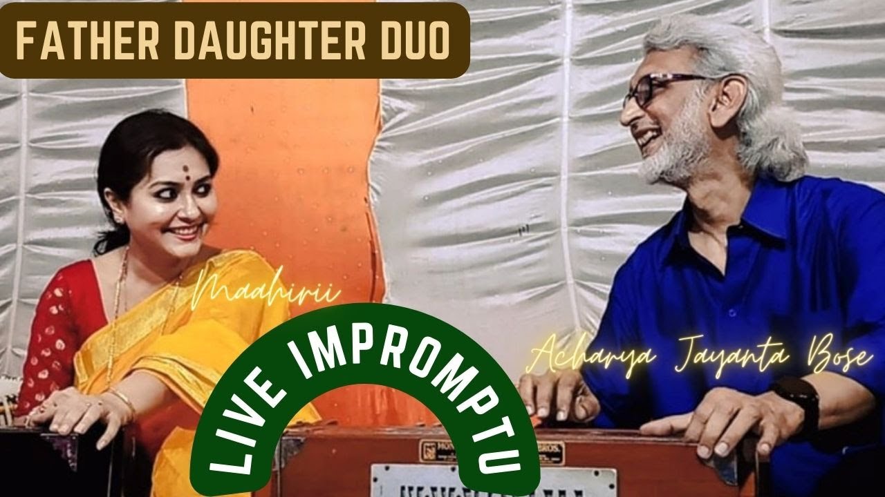 Father Daughter Duo | Acharya Jayanta Bose | Maahirii | Impromptu Live