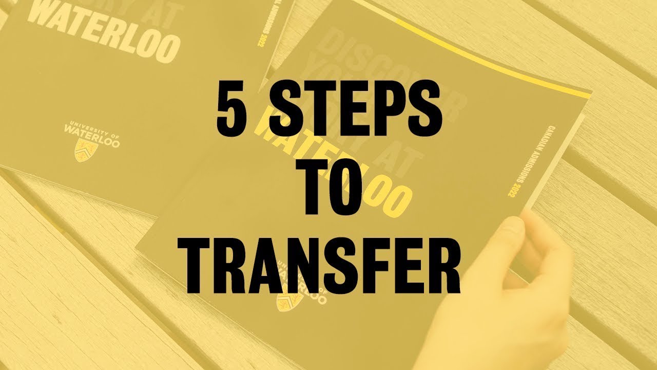 The five steps to transfer (and tips for applying) to the University of Waterloo