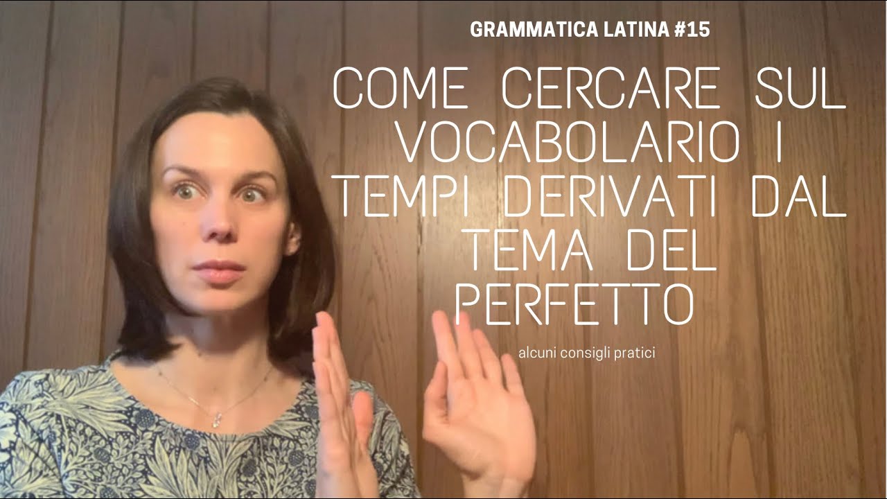 COME CERCARE IL PERFETTO EI I TEMPI DERIVATI SUL VOCABOLARIO