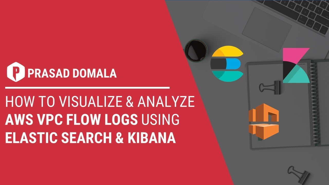 How to visualize and analyze AWS VPC Flow Logs using Elastic Search and Kibana