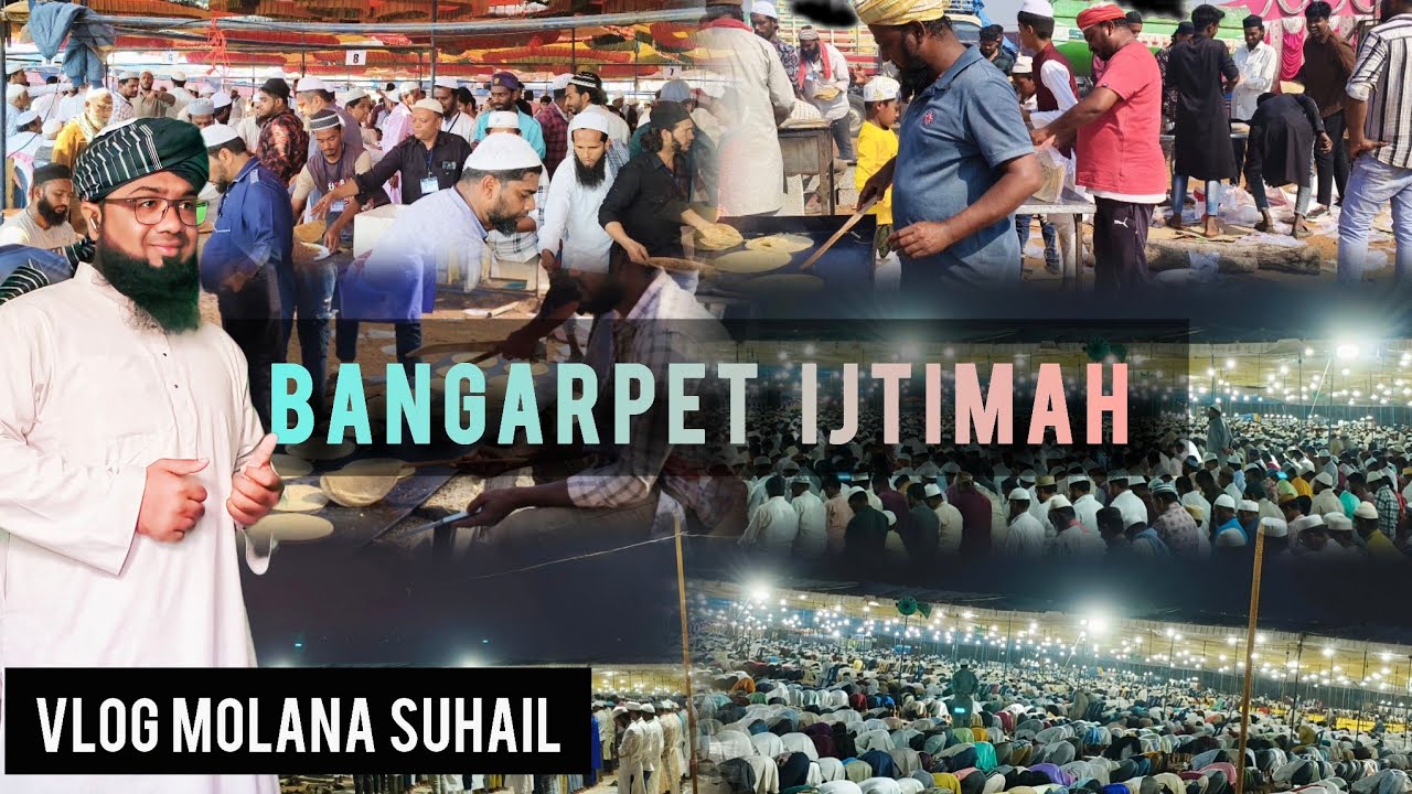 BANGARPET IJTIMAH 2ND DAY [4K FULL VIDEO] UPLOAD & (KGF FOOD ZONE) VLOG VIDEO {MOLANA SUHAIL KHAN}