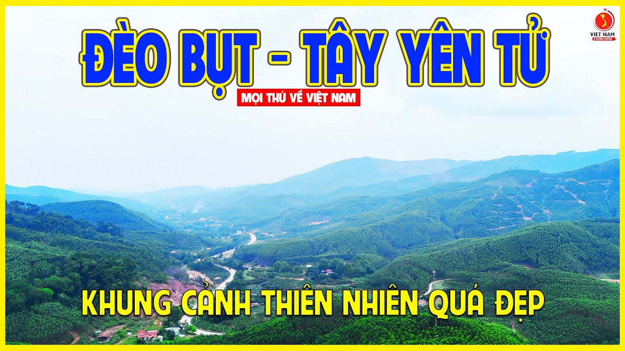 ĐÈO BỤT - TÂY YÊN TỬ | MỘT KHUNG CẢNH THIÊN NHIÊN QUÁ HÙNG VĨ | Bắc Giang ngày nay
