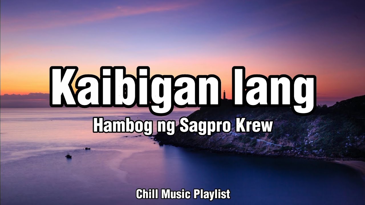 Hambog Ng Sagpro-Kaibigan lang Lyrics Video(Chillmusic🎶)
