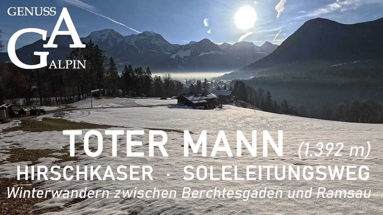 Toter Mann (1.392 m), Hirschkaser, Soleleitungsweg - Winterwandern zwischen Berchtesgaden und Ramsau