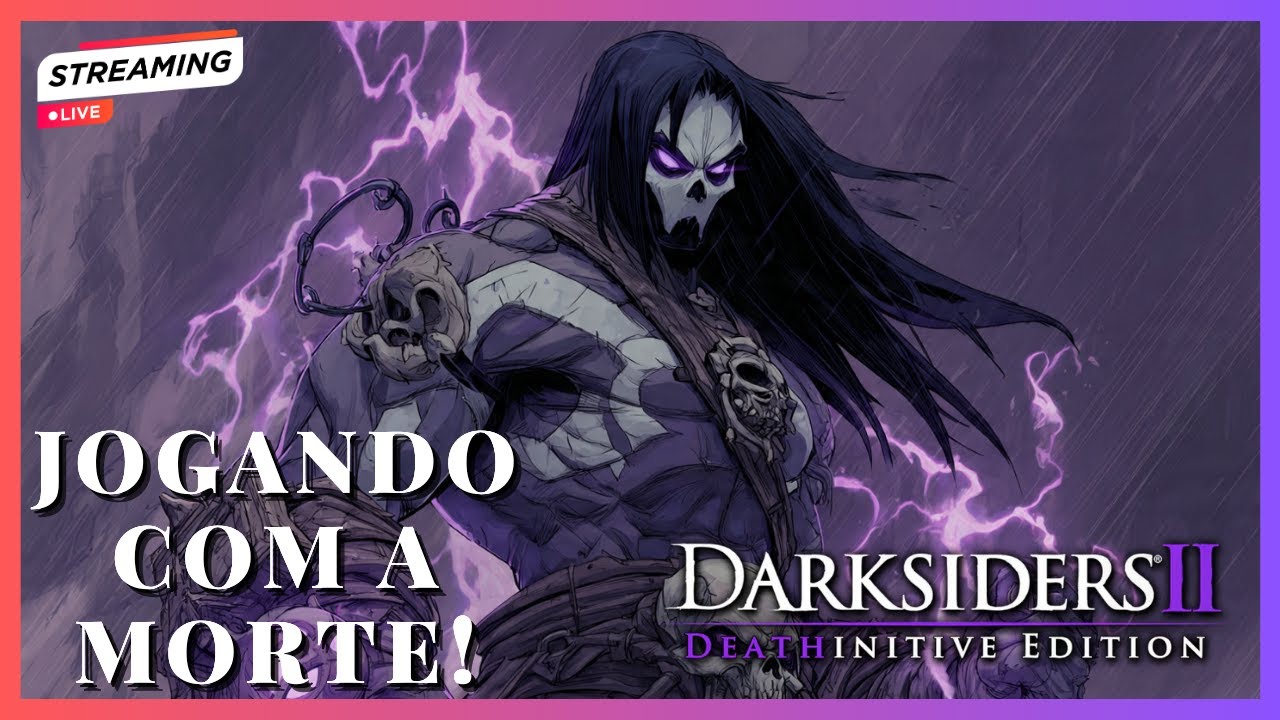 🔴 #LIVE2 JOGANDO COM A MORTE  EM DARKSIDERS 2 - AO VIVO! 🔥