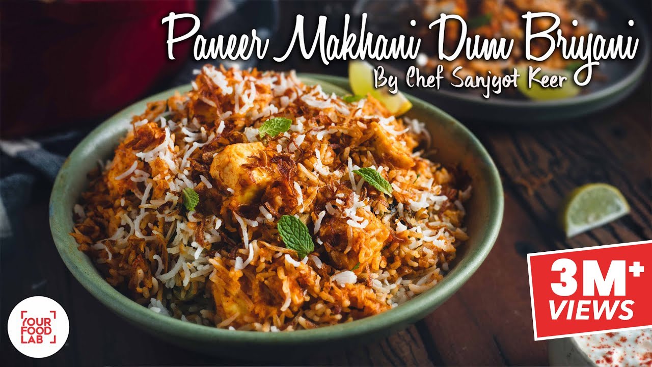Paneer Makhani Dum Briyani Recipe | पनीर मखनी दम ब्रियनि | Chef Sanjyot Keer