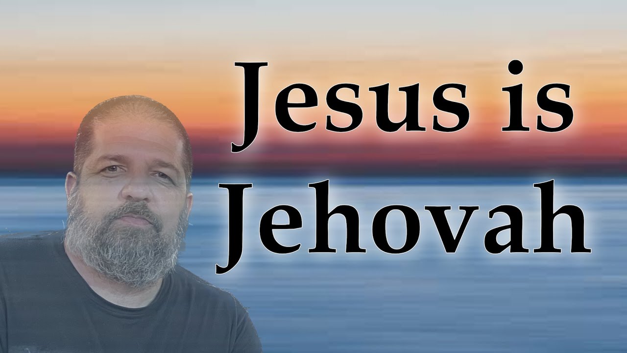Jesus is Jehovah
