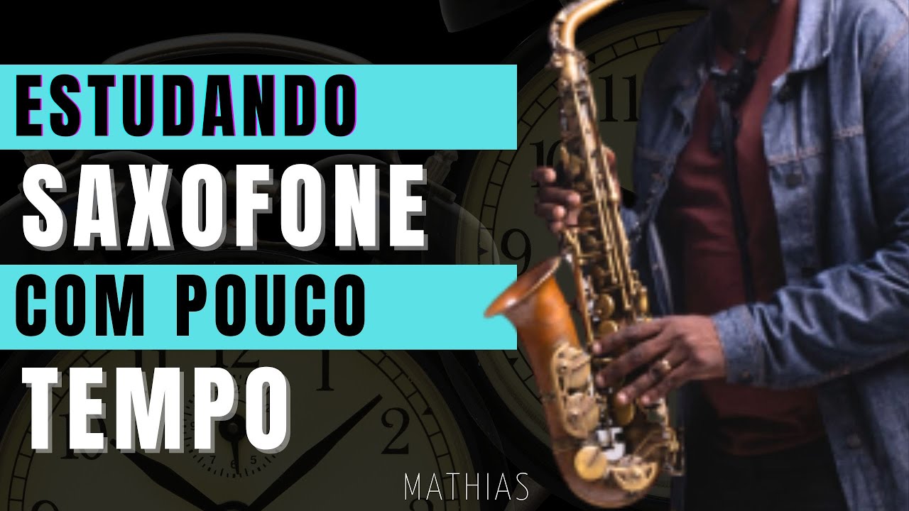 Estudando Saxofone com Pouco tempo