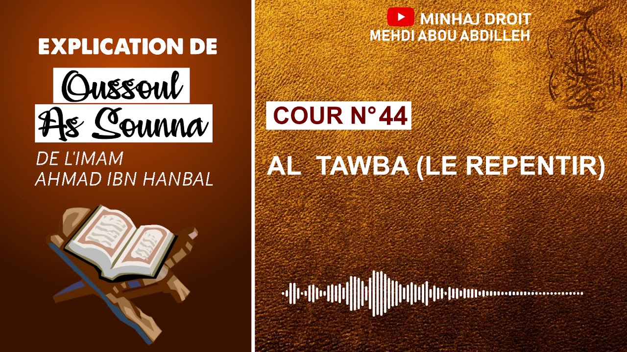 Oussoul assounna 44 : al tawba ( le repentir)