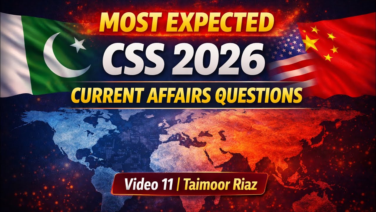 Most Expected CSS 2026 Current Affairs Questions | Video 11 | Taimoor Riaz